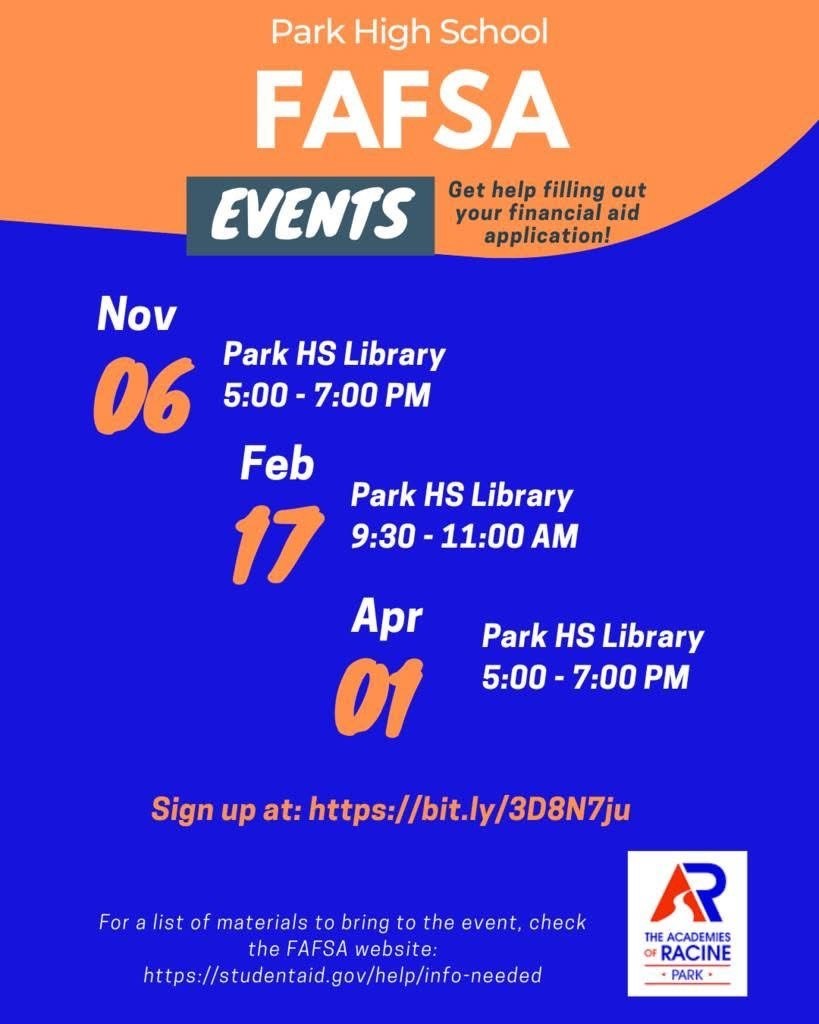  Need help with the FAFSA? We've got you covered at Park High School!  9:30 - 11:00 AM Feb 17, 2026 Park HS Library  Students are encouraged to start their FAFSA as soon as it opens on Oct 1, 2025! Don't wait-get a head start on financial aid and scholarships.  For a list of materials to bring to the event, check the FAFSA website:  https://studentaid.gov/help/info-needed   Bring your parent/guardian and tax info to get the most out of these sessions!