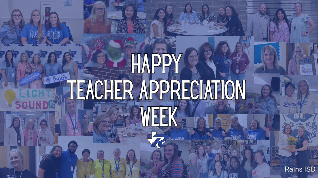Happy teacher Appreciation Week- Rains ISD, picture collage of teachers across the school district 