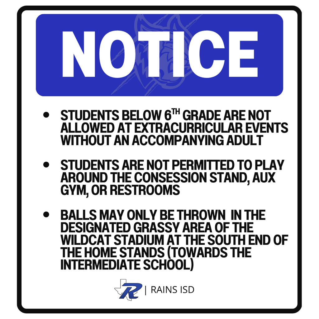 Athletics notice. Students below 6th grade are not allowed without an adult, no playing in the conession, stand, balls may be thrown in designated areas only