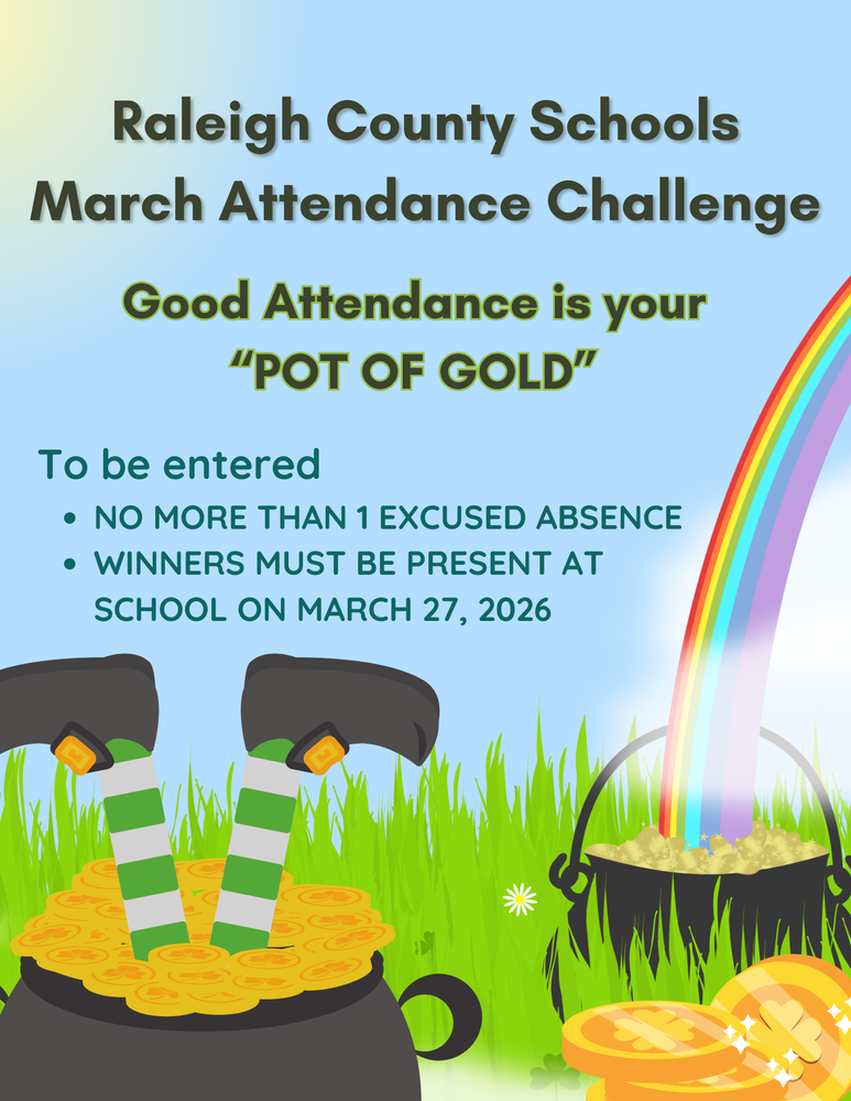 Raleigh County Schools March Attendance Challenge. Good attendance is your "Pot of Gold"
