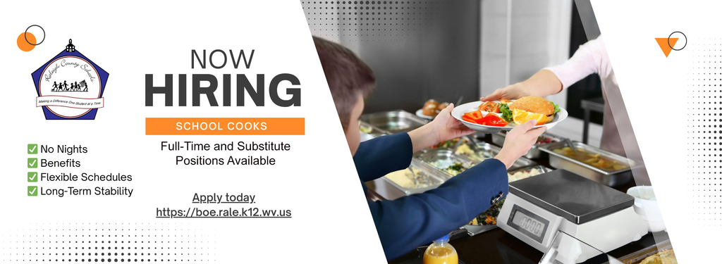 Raleigh County School District are now hiring Full Time and Substitute Cooks.  Apply today at https://boe.rale.k12.wv.us and click the jobs icon