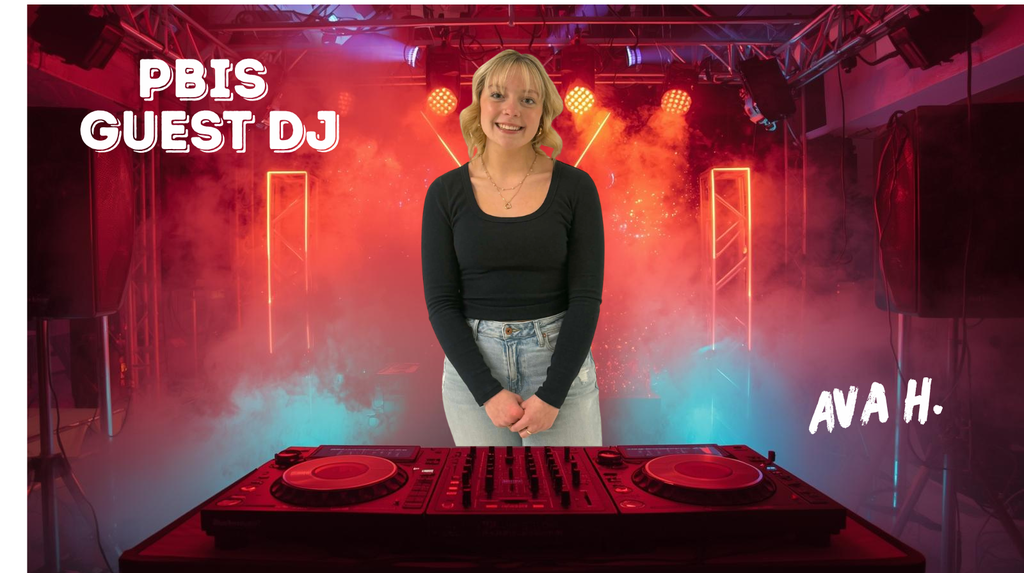 PBIS Guest DJ. - Ava H. 