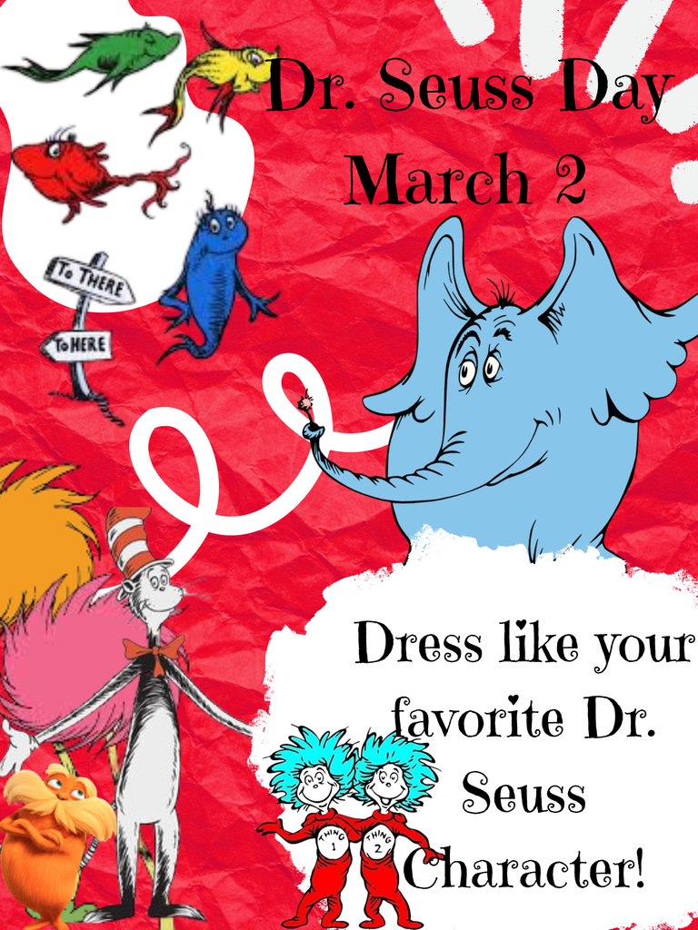 Dr. Seuss Day - March 2 - Dress like your favorite Dr. Seuss Character
