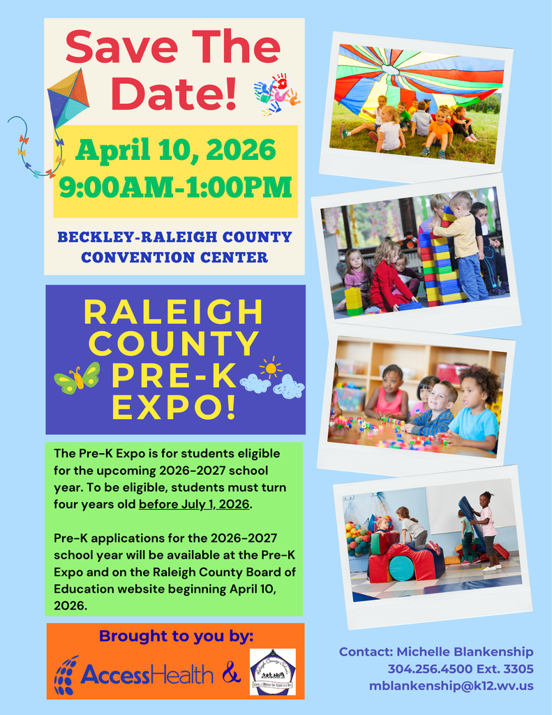 Flyer titled “Save the Date! Raleigh County Pre-K Expo!” announcing April 10, 2026, from 9:00 AM to 1:00 PM at the Beckley-Raleigh County Convention Center. The event is for children eligible for the 2026–2027 school year who turn four years old before July 1, 2026. Pre-K applications will be available at the Expo and on the Raleigh County Board of Education website beginning April 10, 2026. Sponsored by AccessHealth. Contact information listed for Michelle Blankenship at 304-256-4500 ext. 3305 and mblankenship@k12.wv.us . The flyer includes colorful photos of young children playing and learning in classroom and playground settings.