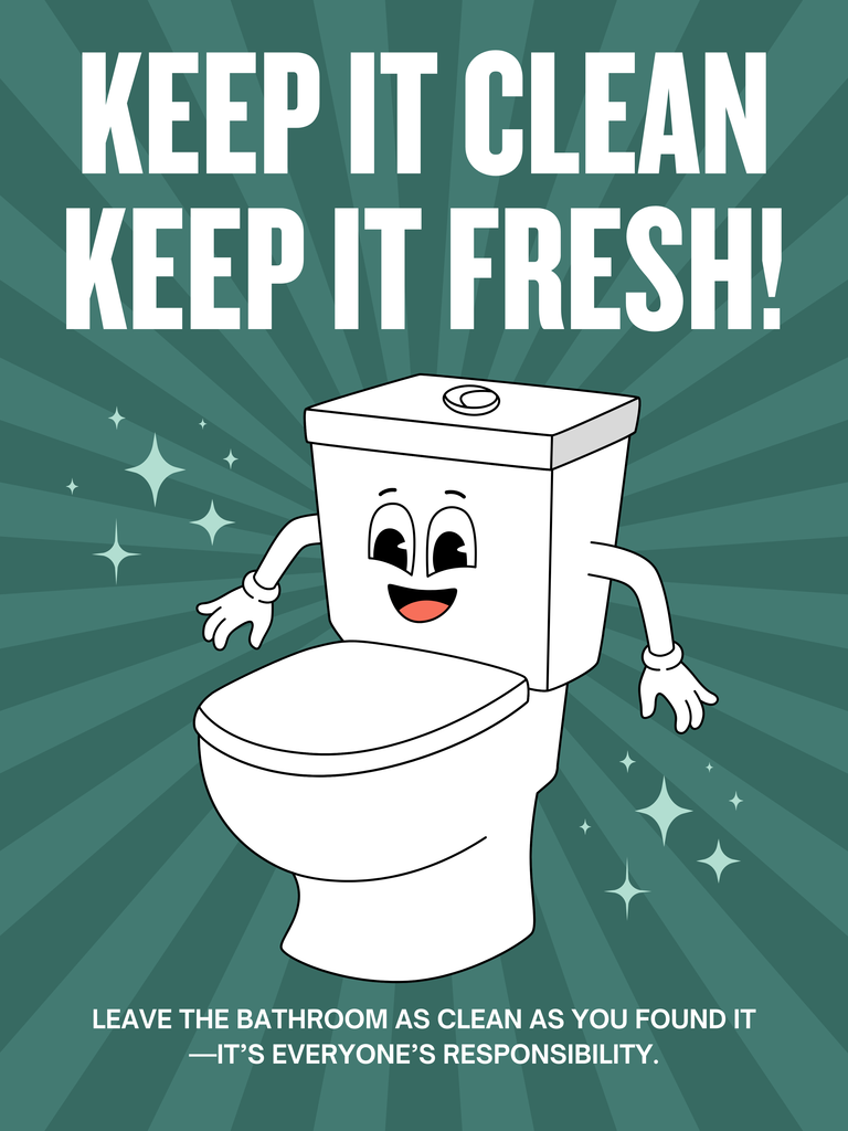 Flyer that says keep it clean, keep it fresh! Leave the bathroom as clean as you found it. It's everyone's responsibility