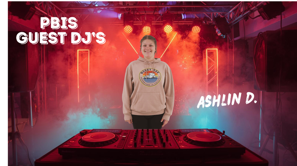 It's Ashlin's time to shine.  She earned the top of the PBIS Board and is our guest DJ.