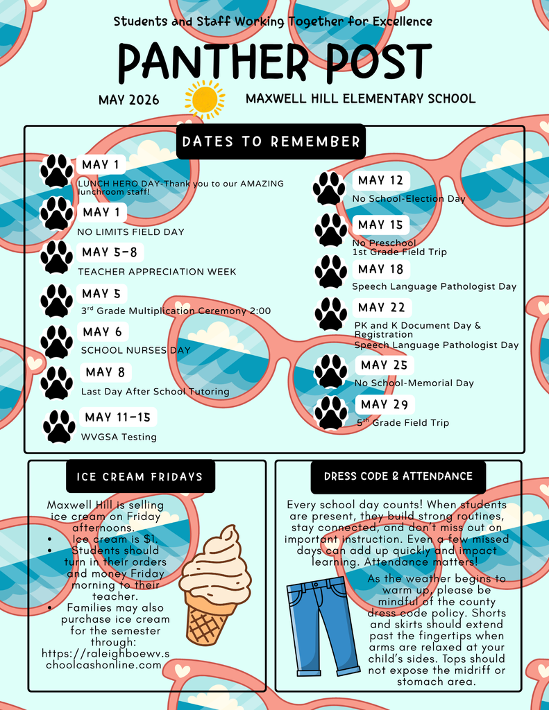 5/1 LUNCH HERO DAY-Thank you to our AMAZING lunchroom staff! 5/1 NO LIMITS FIELD DAY 5/5-8TEACHER APPRECIATION WEEK 5/5  3rd Grade Multiplication Ceremony 2:00 5/6 SCHOOL NURSES DAY 5/8 Last Day After School Tutoring 5/11-15 WVGSA Testing 5/12 No School-Election Day 5/15 No Preschool 1st Grade Field Trip 5/18  Speech Language Pathologist Day 5/22 PK and K Document Day & Registration 9AM-1PM 5/25 No School-Memorial Day 5/27 Step Up Day 5/29 5th Grade Field Trip