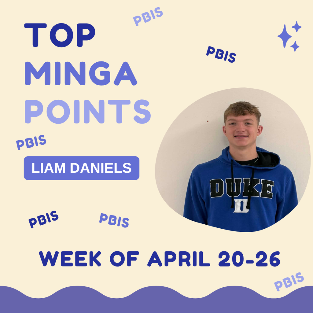 Liam Daniels  PBIS Top Minga Points!  4/20 - 4/26