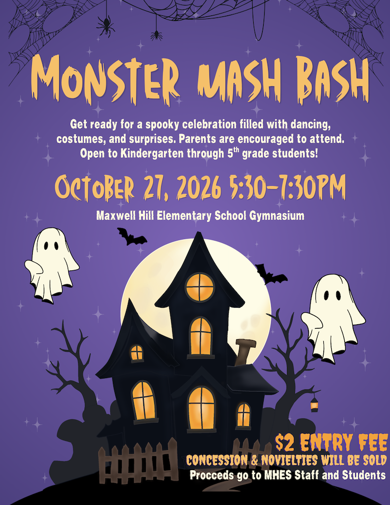 A Halloween event flyer with a haunted house and ghosts. "Monster Mash Bash" text. Date: October 27, 2026, 5:30-7:30 PM. Maxwell Hill Elementary School Gymnasium. $2 entry fee.
