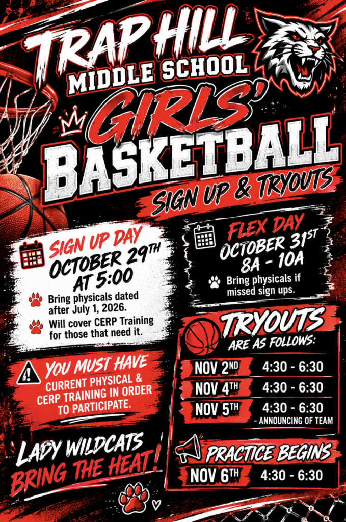 Background, Trap Hill Middle School Girls Basketball. sign ups October 29 at 5 pm. Flex Day October 31st, 8am-10am. Tryouts are Nov. 2,4,5 from 4:30 to 6:30. Bring physical and must attend a CERPA training before they can participate.