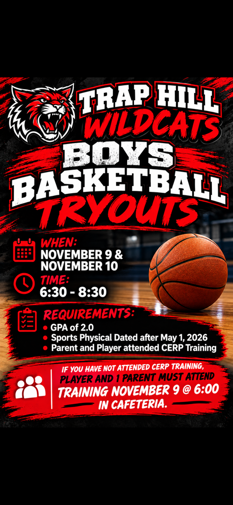 Trap hill boys basketball tryouts.  November 9 and 10 630-830. GPA must  be 2.0 or higher.  Sports physical dated after may 2026.  Parent and student must attend CERPA training on Nov 9  at 6 in cafeteria.  There’s a wildcat in the background with a basketball.  All in black and red background.  