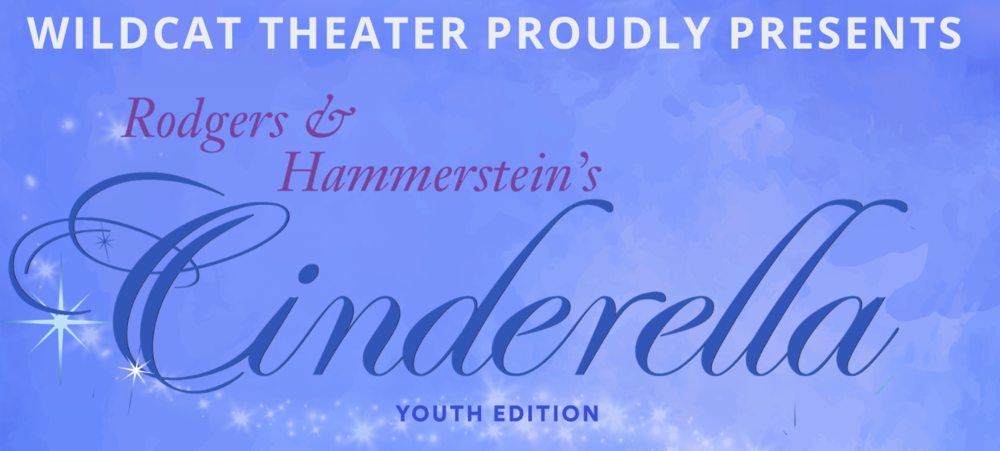 WILDCAT THEATER PRESENTS~CINDERELLA!