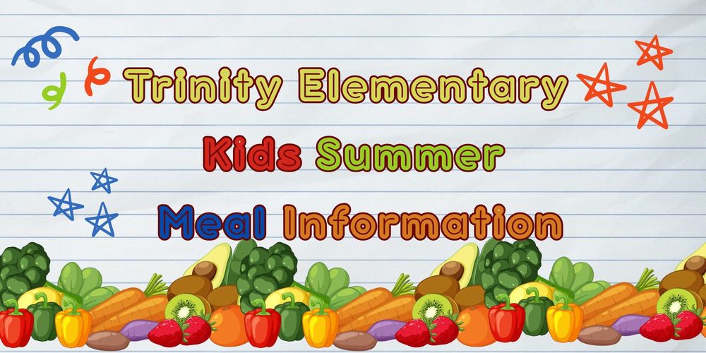 Trinity Elementary - Kids Summer Meal Information