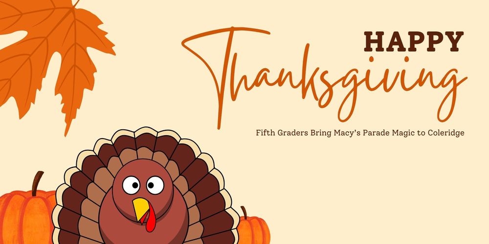 Fifth Graders Bring Macy’s Parade Magic to Coleridge