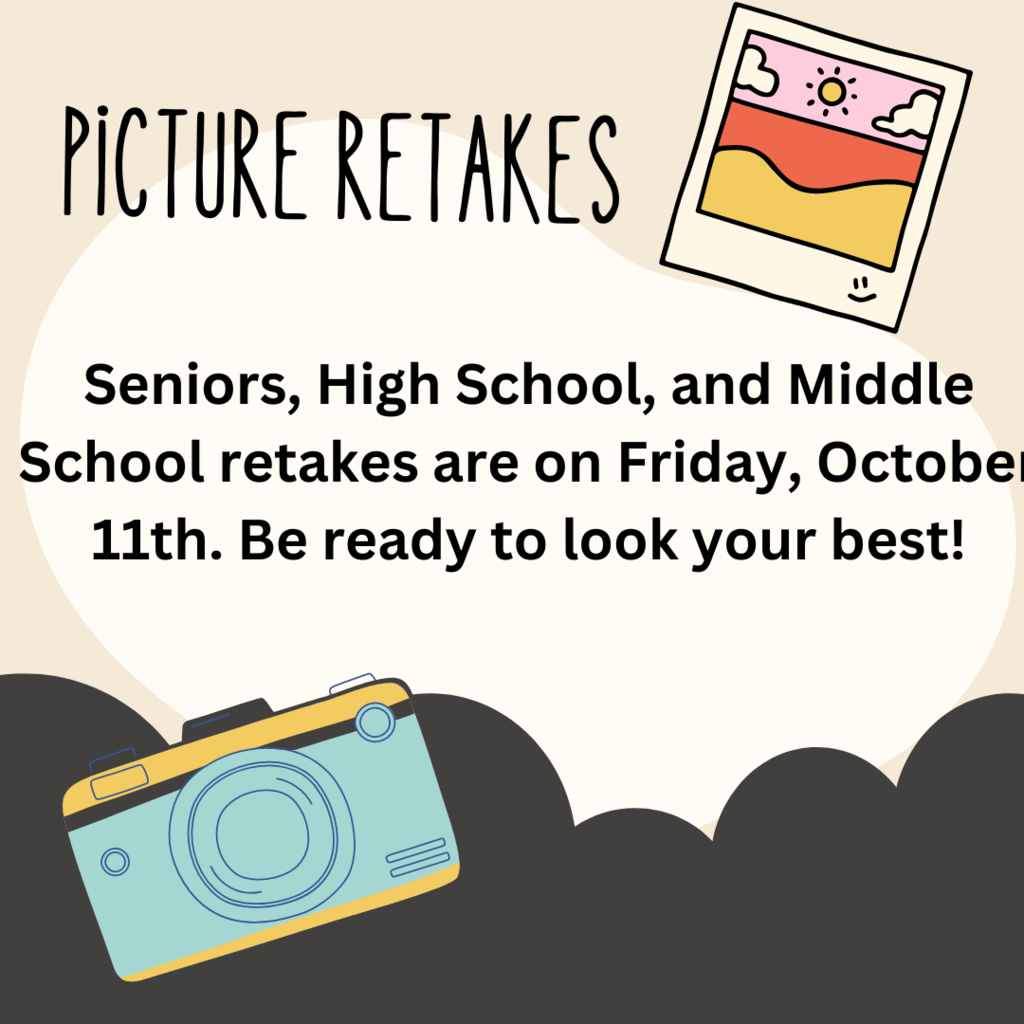 Picture Retakes. Seniors, High School and Middle school retakes are on Friday, October 11th. Be ready to look your best!