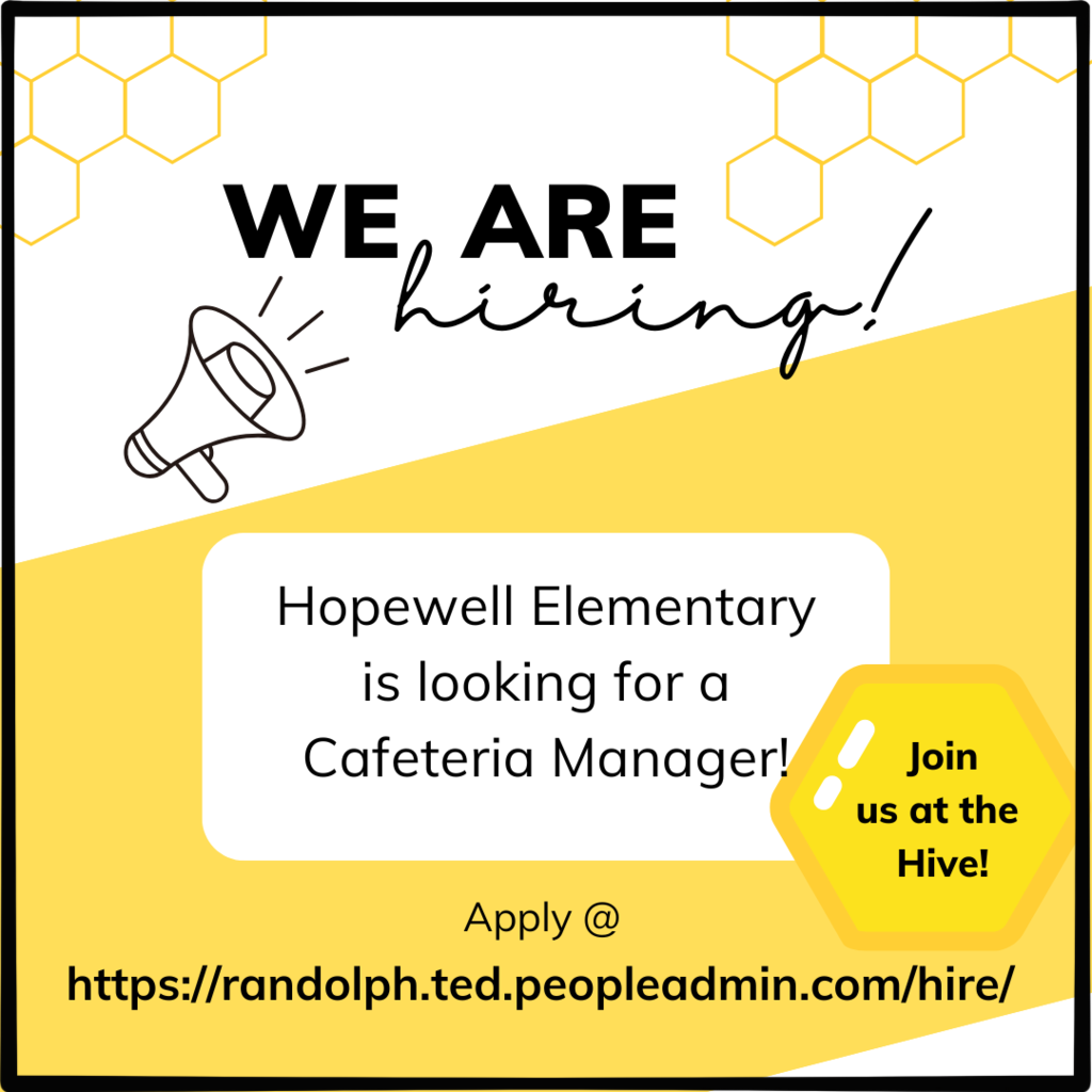 We are Hiring! Hopewell Elementary is looking for a Cafeteria Manager! Apply at https://randolph.ted.peopleadmin.com/hire/