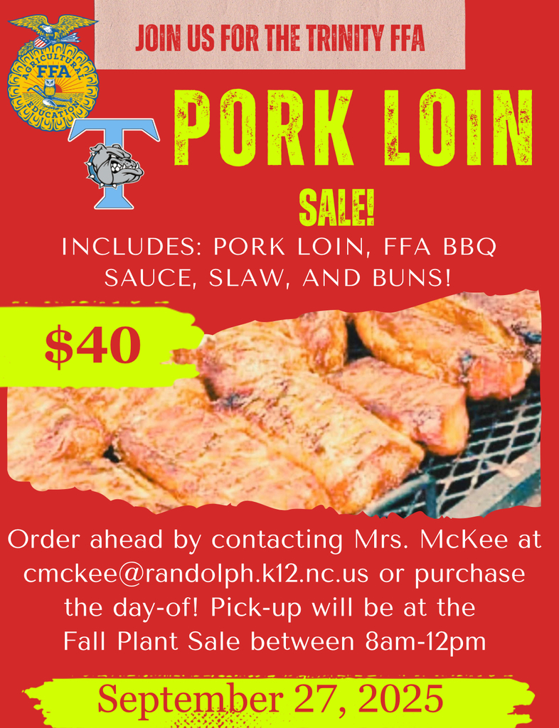 What says "Welcome Fall" more than a Fall Plant Sale and Pork Loins?!  The Trinity FFA Chapter is excited to announce that the annual Trinity Fall Plant Sale will take place on Saturday, September 27th from 8:00a.m.-12:00p.m. at the Trinity Greenhouses. We will have mums, pansies, pumpkins, shrubs, trees, and decor made by the agriculture, mechanics and horticulture classes.   We are also excited to be selling Pork Loins that can be picked up at the Trinity Plant Sale. This will include a pork loin, sauce, slaw and buns for $40. You can pre-order your pork loin by replying to this email.   Lastly, you will want to get to the sale early as we will also be selling pork loin biscuits to enjoy while you are shopping our wide variety of plants and fall decor. 