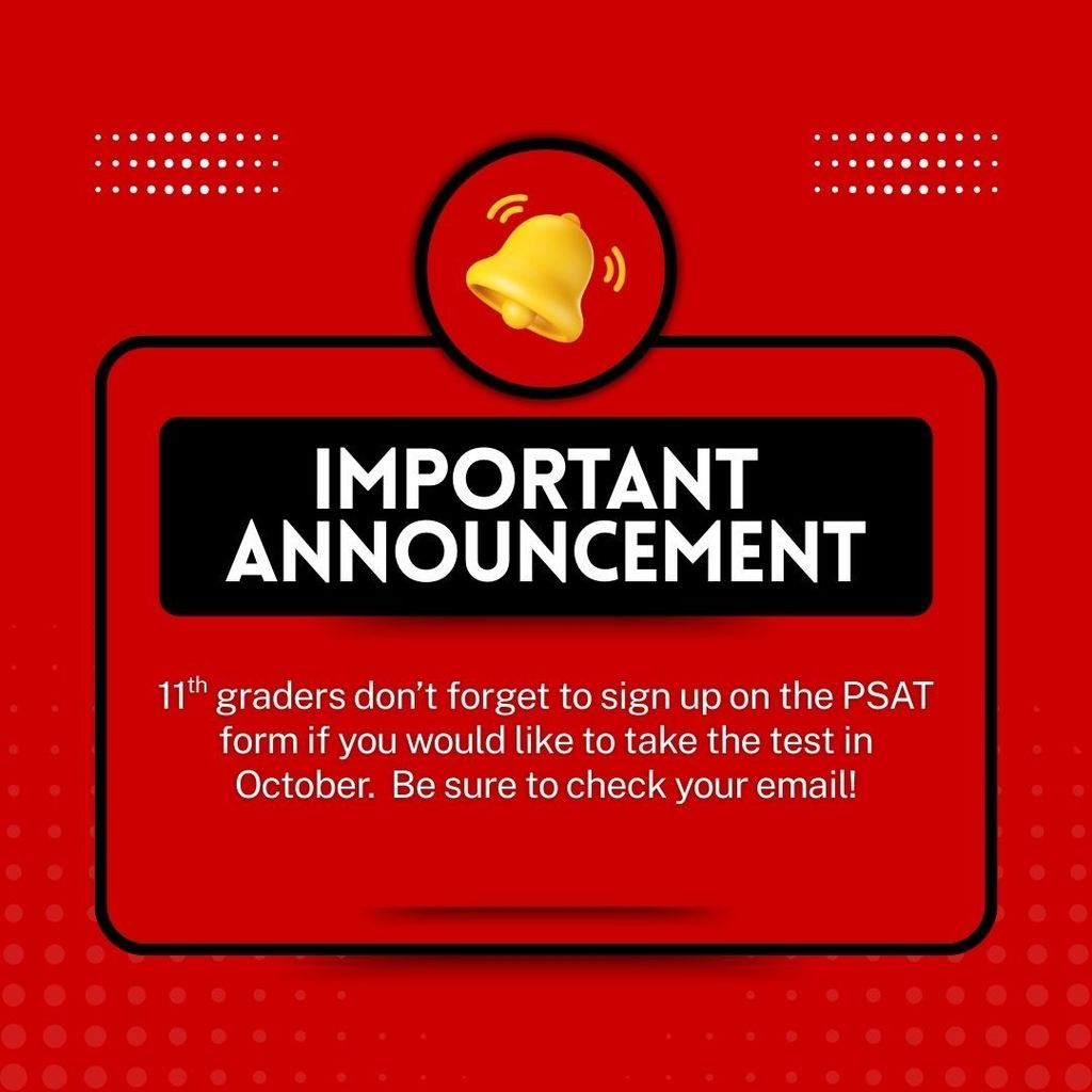 11th graders don’t forget to sign up on the PSAT form if you would like to take the test in October