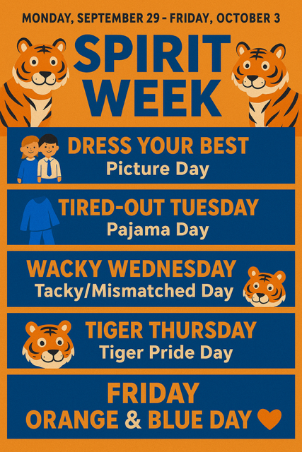 It is Spirit Week! Students are encouraged to show their school spirit by following the schedule below: Monday- Picture Day Tuesday- Pajama Day Wednesday- Tacky Day Thursday- Tiger Pride Day Friday- Orange & Blue Day  It's a Great Day to Be a Tiger!