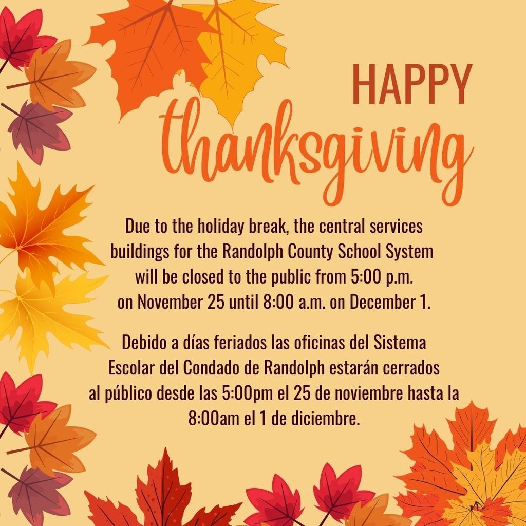 Due to the holiday break, the central services buildings for the Randolph County School System will be closed to the public from 5:00 p.m. on November 25 until 8:00 a.m. on December 1.