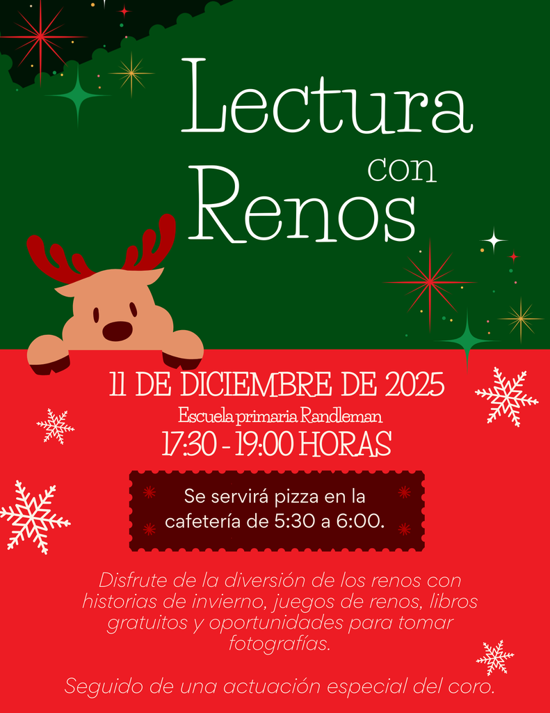 Families, please mark your calendars to join us for Reading with Reindeers parent night on December 11, 2025 from 5:30-7:00 pm! Come and enjoy some reindeer fun with winter stories, reindeer games, free books, and photo opportunities. Pizza will be served in the Cafeteria from 5:30-6:00. Additionally, our fantastic school choir will put on a performance you won't want to miss! We hope to see you there!