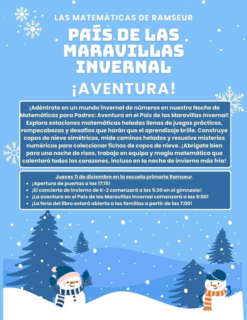 Jueves 11 de diciembre en la escuela primaria Ramseur ¡Apertura de puertas a las 17:15! ¡El concierto de invierno de K-2 comenzará a las 5:30 en el gimnasio! ¡La aventura en el País de las Maravillas Invernal comenzará a las 6:00! ¡La feria del libro estará abierta a las familias a partir de las 7:00!