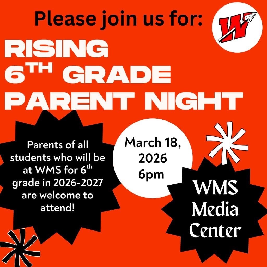 📣 Rising 6th Grade Parent Night! Parents of students who will attend WMS for 6th grade in the 2026–2027 school year are invited to join us! 🗓 March 18, 2026 ⏰ 6:00 PM 📍 WMS Media Center Come learn more about what to expect and get your questions answered as your student prepares for middle school! We look forward to seeing you there! 🎉