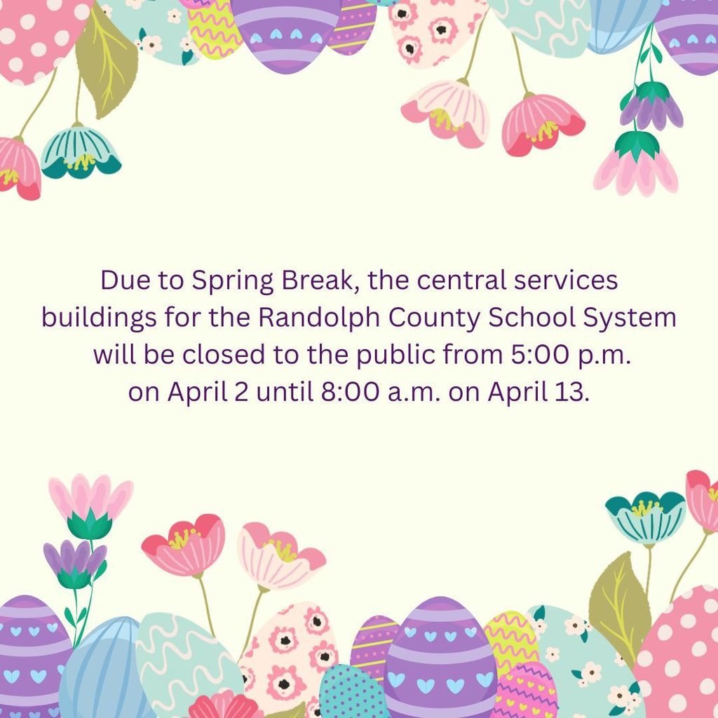 Due to Spring Break, the central services buildings for the Randolph County School System  will be closed to the public from 5:00 p.m. on April 2 until 8:00 a.m. on April 13.