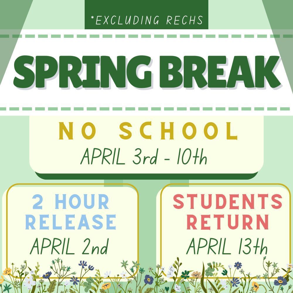 RCSS Calendar Reminders April 2 – 2 Hr. Early Release  April 3-10 – Spring Break Students return April 13