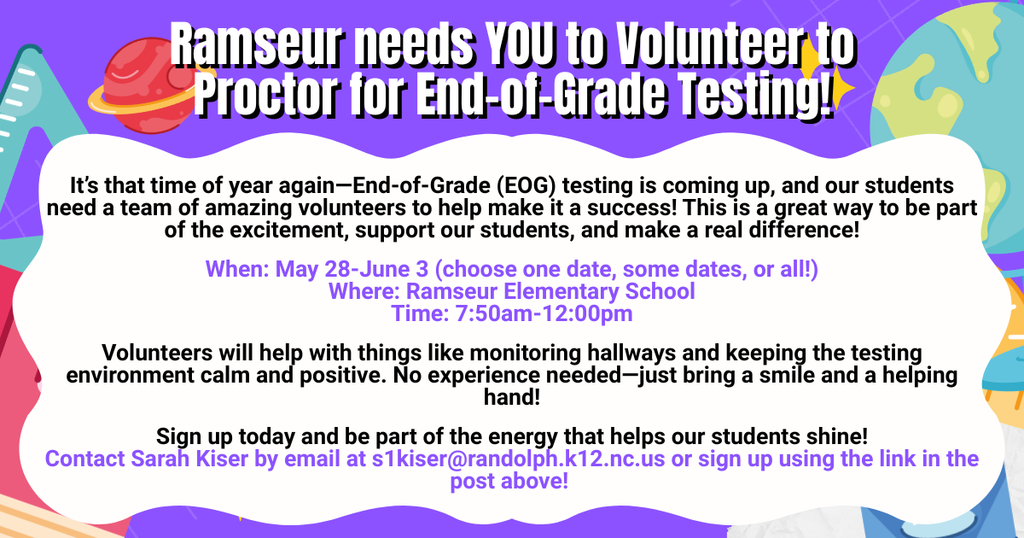 Proctor help needed.  May 28th - June 3.  Ramseur Elementary.  Sign up using the link today.  