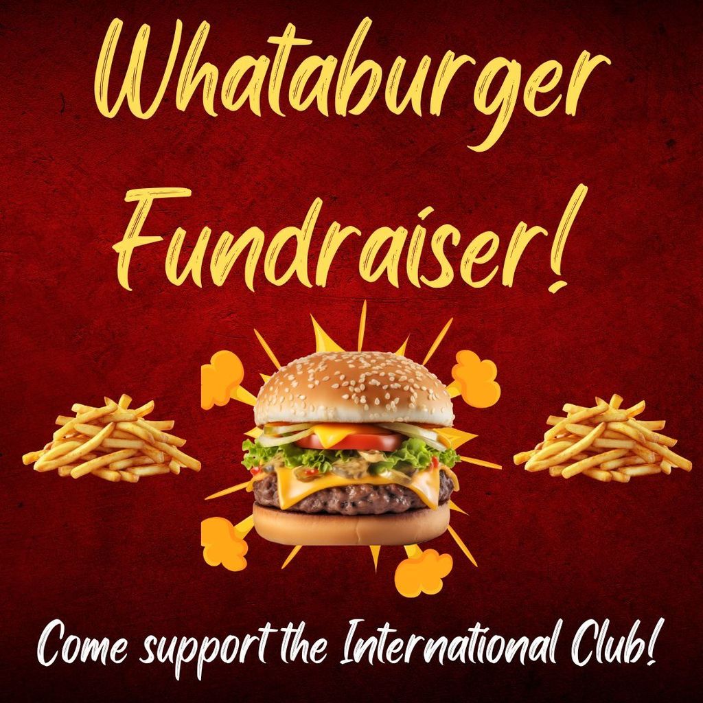 The International Club is having a fundraising night at the Whataburger in Archdale.