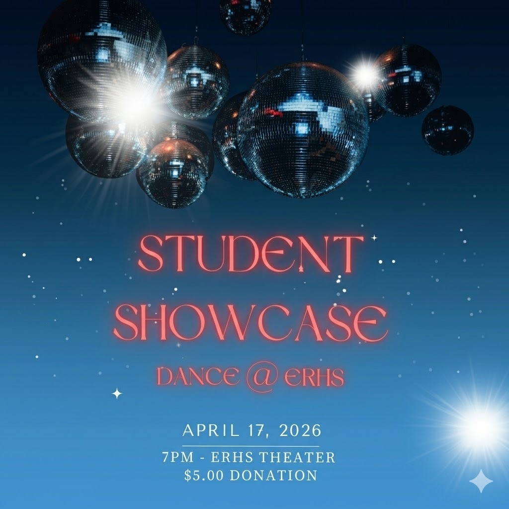 Student Showcase Dance @ ERHS.  April 17th, 2026 Start time is 7:00 PM.  $5.00 Donation 