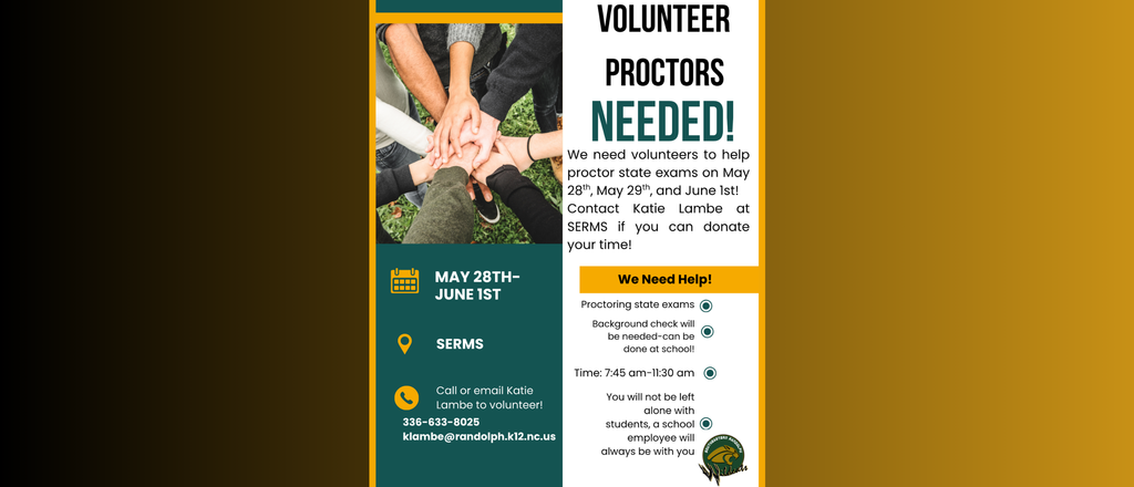 We need volunteers to help proctor state exams on May 28th, May 29th, and June 1st! Contact Katie Lambe at SERMS if you can donate your time!