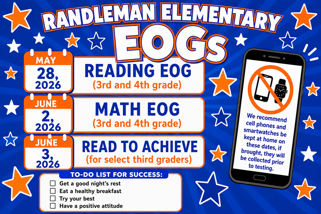 📚✨ Randleman Elementary EOG Testing Dates ✨📚  🗓️ May 28 – Reading EOG (3rd & 4th Grade) 🗓️ June 2 – Math EOG (3rd & 4th Grade) 🗓️ June 3 – Read to Achieve (Select 3rd Graders)  Help your child prepare for success by getting a good night’s rest, eating a healthy breakfast, and arriving on time each day! 💙🧡  We also recommend that cell phones and smart watches be kept at home on testing days. Thank you for supporting our students as they do their very best! ⭐
