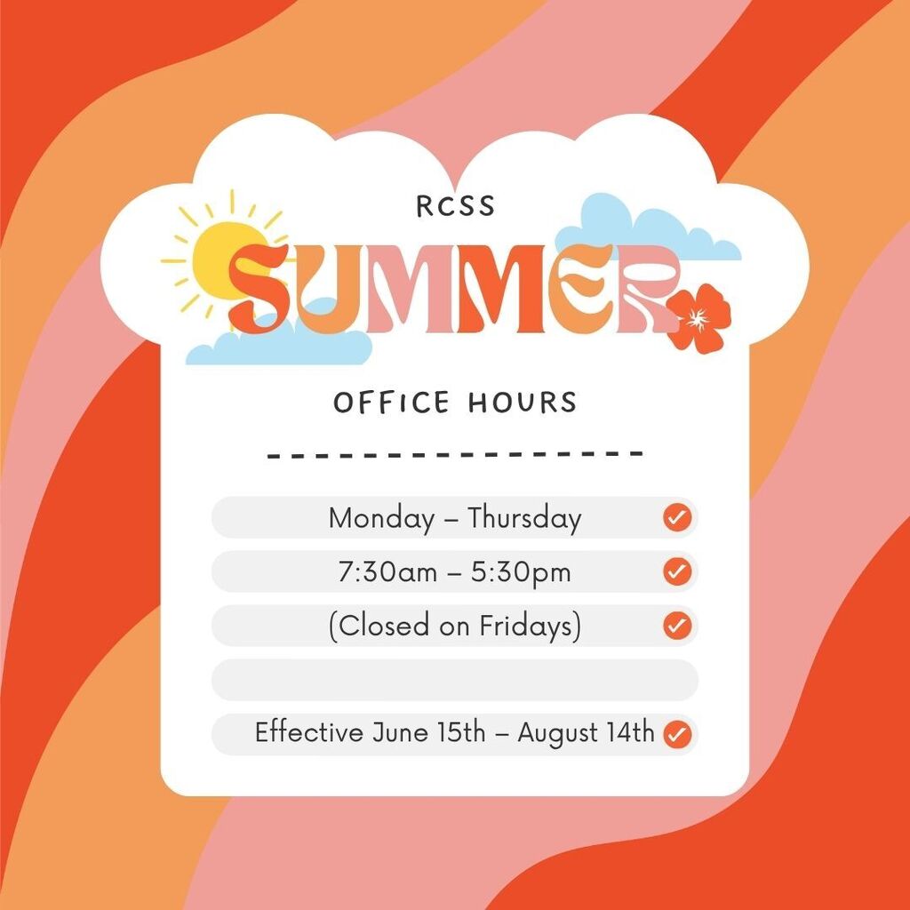 Summer Office Hours Monday – Thursday 7:30am – 5:30pm (Closed on Fridays)  Effective June 15– August 14