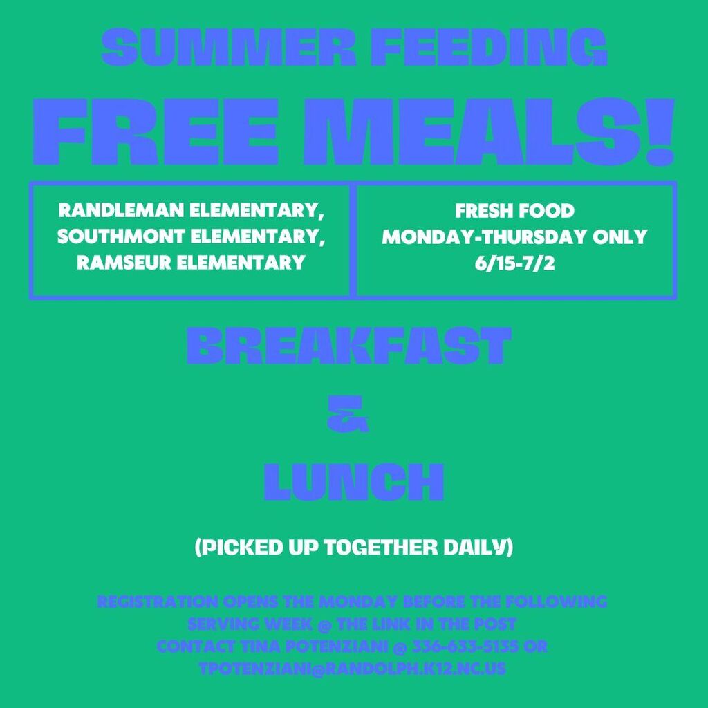 Summer feeding free meals! Randleman Elementary, Southmont Elementary, Ramseur Elementary Fresh Food Monday-Thursday Only 6/15-7/2 Breakfast &  Lunch (picked up together daily) Registration opens the Monday before the following serving week @ the link in the post contact Tina Potenziani @ 336-633-5135 or tpotenziani@randolph.k12.nc.us
