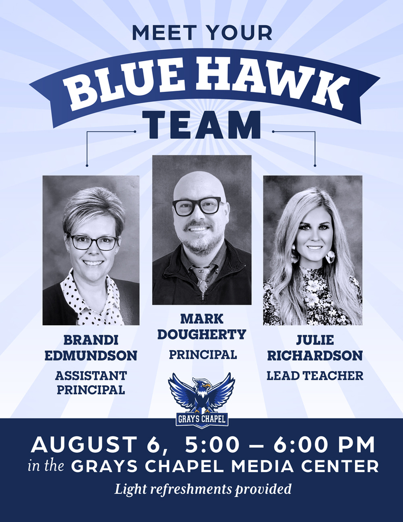 Grays Chapel Families!  Come out to the Grays Chapel Elementary Media Center from 5:00-6:00 pm on August 6th to meet the Blue Hawk Leadership Team. Light refreshments will be offered, too!  We hope to see you then!  #GraysChapelElementary #EveryMomentMatters