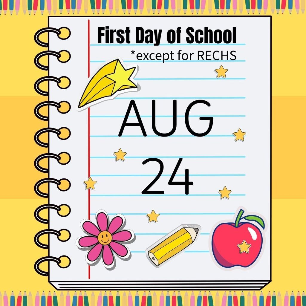 Mark your calendar for the first day of school on August 24! (Excludes RECHS)