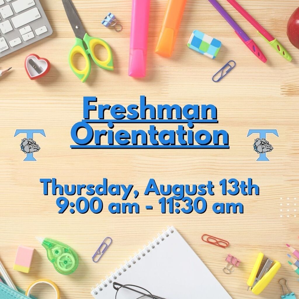 Freshman Orientation is Thursday, August 13th from 9:00 am to 11:30 am.