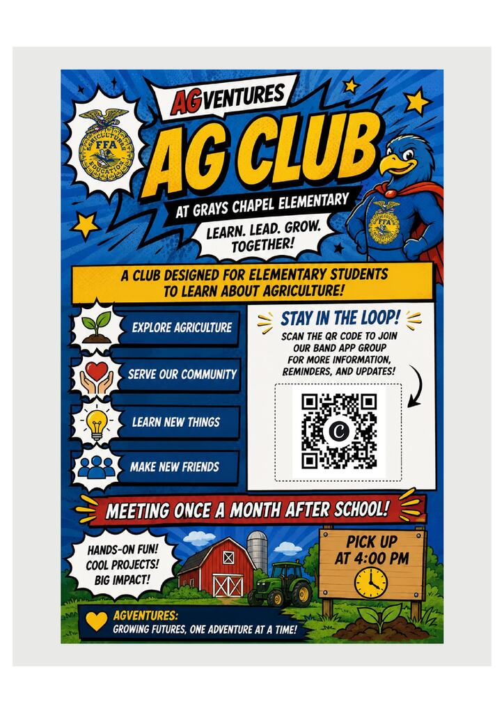Grays Chapel Elementary is thrilled to announce its AgVentures Ag Club! Our students will have the opportunity to work alongside educators and students from Providence Grove High School and explore agriculture, serve the community, learn new concepts, and make new friends. Meetings will be held at Grays Chapel Elementary once a month right after school. Club members will need to be picked up at 4:00 pm (specific meeting dates will be shared soon!). Please scan the QR code on the flyer for more information! #EveryMomentMatters!