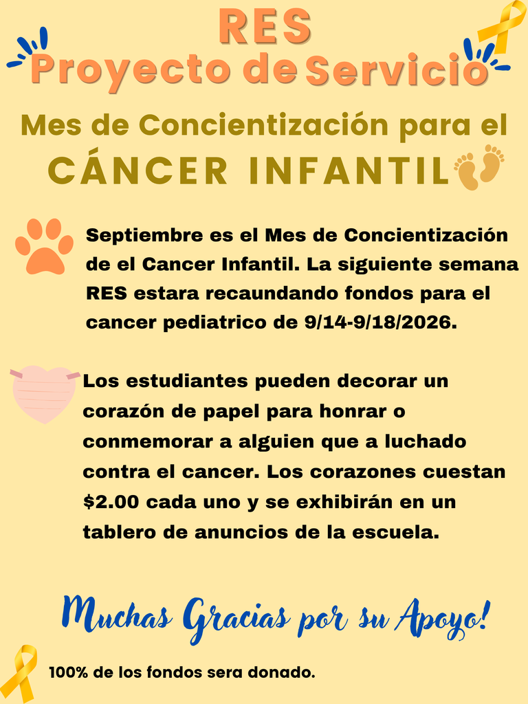 September is Childhood Cancer Awareness Month!💛 RES will be raising funds for pediatric cancer next week from 9/14-9/18/2026. Students can decorate a paper heart to honor or memorialize someone who has fought cancer. Hearts are $2.00 each and will be displayed on a school bulletin board. The form to purchase hearts will be sent home in student folders.
