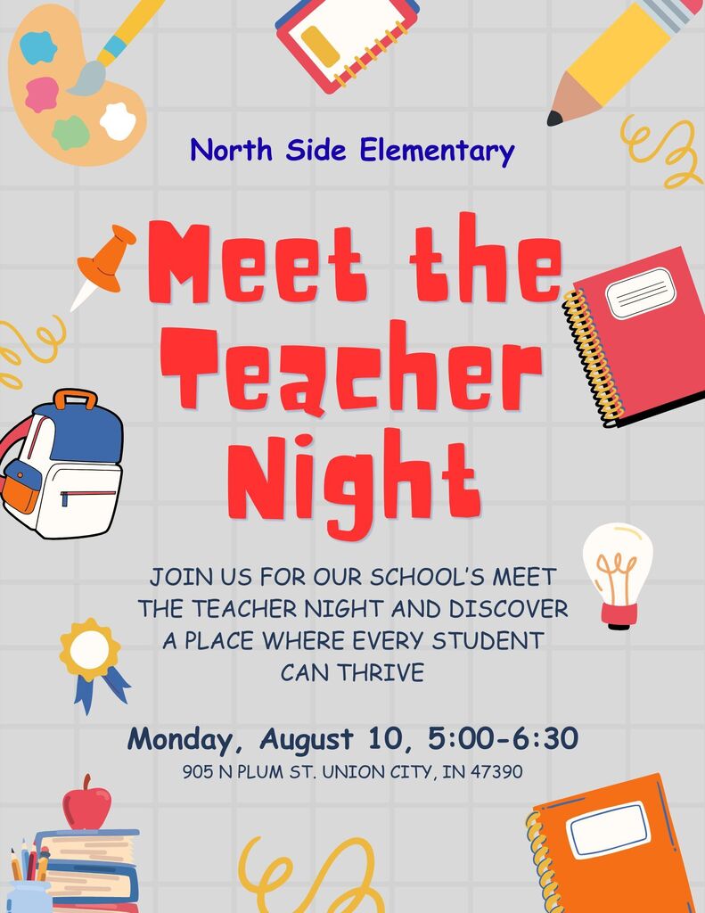 North Side Elementary Meet the Teacher Night August 10 from 5:00-6:30.