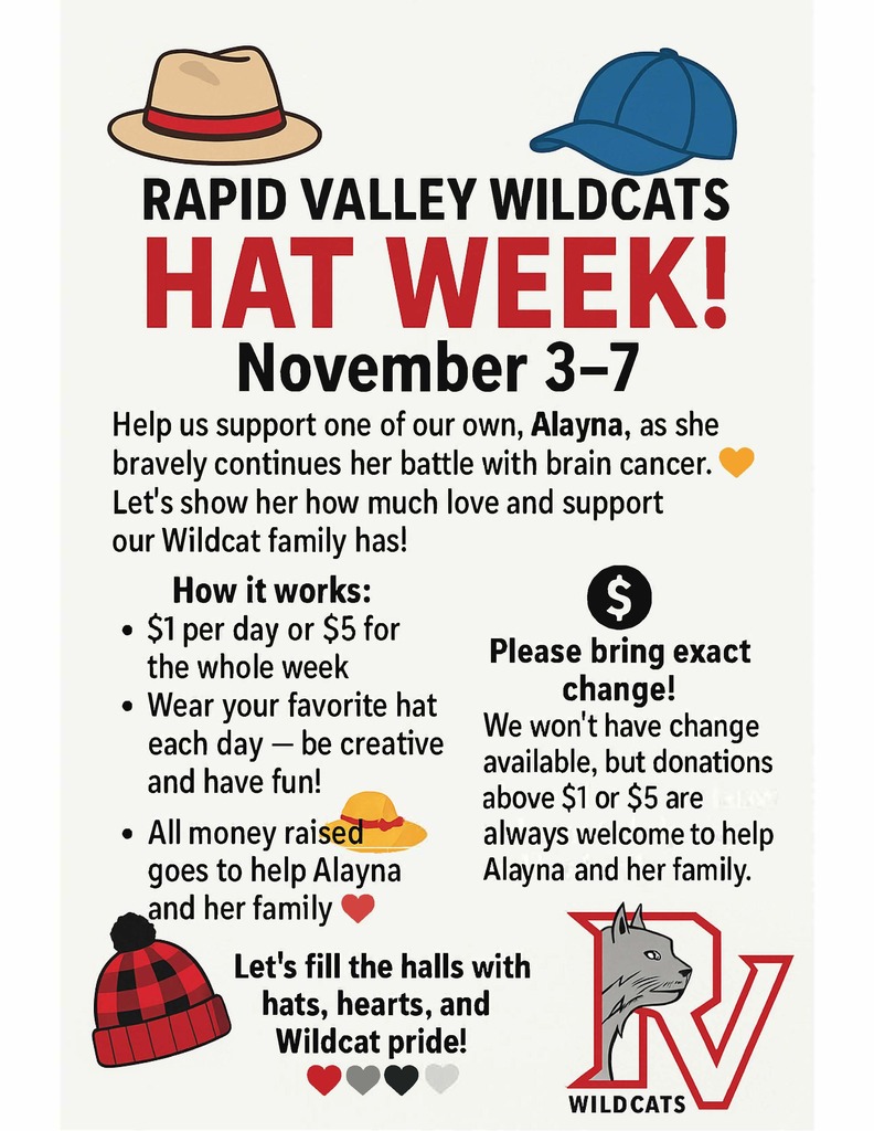 Hats on flyer, Hat week, November 3-7, Help us support one of our own, Alayna, as she bravely continues her battle with brain Cancer.  $1 per day or $5 for the whole week to wear your favorite hat. We won't have change available, but donations above $1 or $5 are always welcome.