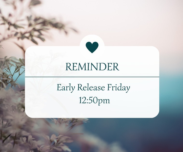 Reminder: Early Release this Friday, February 6th at 12:50pm.