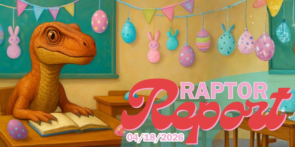 Raptor report- 04/18/2026- banner, easter theme