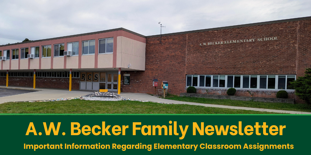 A. W. Becker Family Newsletter Important Information Regarding Elementary Classroom Assignments