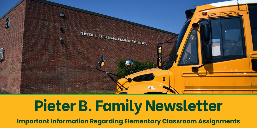 Pieter B. Family Newsletter Important Information Regarding Elementary Classroom Assignments