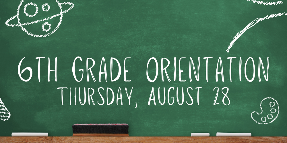 6th Grade Orientation Thursday, August 28