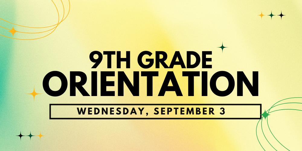 9th Grade Orientation on Wednesday, September 3