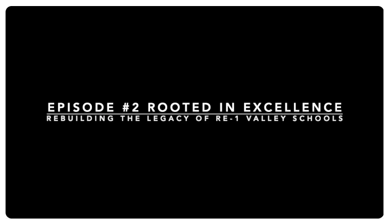Episode # 2 Rooted in Excellence Rebuilding the Legacy of Re-1 Valley Schools